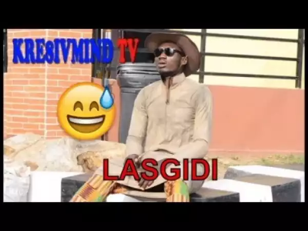 Video: LASGIDI (COMEDY SKIT)  - Latest 2018 Nigerian Comedy